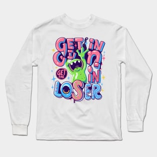 Get In Loser Alien UFO Funny Long Sleeve T-Shirt